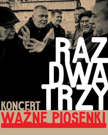 KONCERT
 RAZ,DWA,TRZY
 WAŻNE PIOSENKI