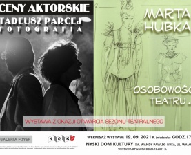 Wystawa fotograficzna Tadeusza Parceja „Sceny aktorskie” oraz wystawa Marty Hubki „Osobowość teatru...”
PRZENIESIONY NA 3 PAŹDZIERNIKA