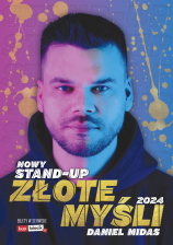 DANIEL MIDAS
"ZŁOTE MYŚLI"  STAND UP
!!!!! NOWY TERMIN !!!!